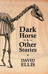 Dark Horse & Other Stories - ELLIS,  David - 9781639883585