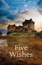 Five Wishes - Karin M. Gertsch - 9781639887910