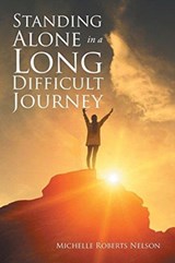 Standing Alone in a Long Difficult Journey - Michelle Roberts Nelson - 9781640036574