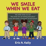 We Smile When We Eat - Eric a Kelly - 9781640086210