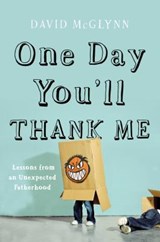 One Day You'll Thank Me - MCGLYNN,  David - 9781640090392