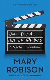 One D.O.A., One on the Way - Mary Robison - 9781640090873