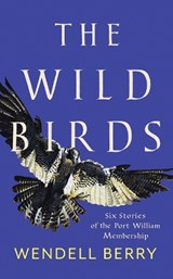 The Wild Birds - Wendell Berry - 9781640092105
