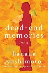 Dead-End Memories - Banana Yoshimoto - 9781640093706