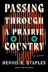 Passing Through a Prairie Country - Dennis E. Staples - 9781640097636