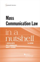Mass Communication Law in a Nutshell - T. Barton Carter ; Juliet Lushbough Dee ; Harvey L. Zuckman - 9781640204058