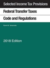 Selected Income Tax Provisions, Federal Transfer Taxes, Code and Regulations