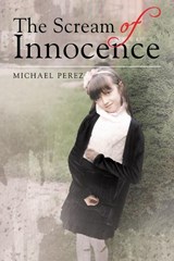 The Scream of Innocence - Michael Perez - 9781640275669