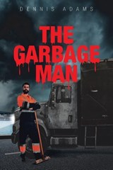 The Garbage Man - ADAMS,  Dennis (West Chester Univ West Chester Pa USA) - 9781640279384