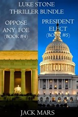 Luke Stone Thriller Bundle: Oppose Any Foe (#4) and President Elect (#5) - Jack Mars - 9781640290501