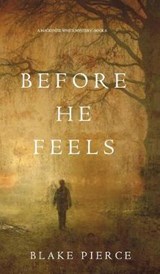 Before He Feels (a MacKenzie White Mystery-Book 6) - PIERCE,  Blake - 9781640290785
