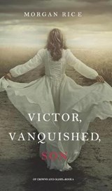 Victor, Vanquished, Son (of Crowns and Glory-Book 8) - RICE,  Morgan - 9781640291058