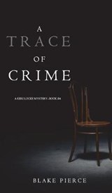 A Trace of Crime (a Keri Locke Mystery--Book #4) - PIERCE,  Blake - 9781640291126
