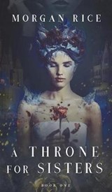A Throne for Sisters (Book One) - RICE,  Morgan - 9781640291737