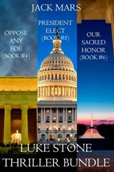 Luke Stone Thriller Bundle: Oppose Any Foe (#4), President Elect (#5), and Our Sacred Honor (#6) - Jack Mars - 9781640292192