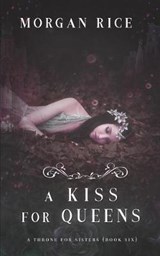A Kiss for Queens (A Throne for Sisters-Book Six) - RICE,  Morgan - 9781640293762
