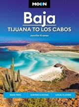 Moon Baja: Tijuana to Los Cabos - Jennifer Kramer - 9781640499584