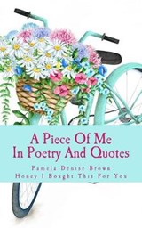 A Piece Of Me - Pamela Denise Brown - 9781640500013