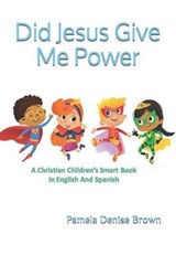 Did Jesus Give Me Power - Pamela Denise Brown - 9781640500464