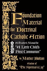 Foundation Material for Doctrinal Catholic Action - BOLTON,  Mother Margaret - 9781640511132