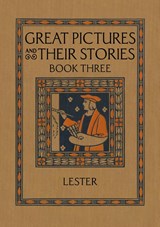 Great Pictures and Their Stories Book Three - Katherine Morris Lester - 9781640511460
