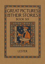Great Pictures and Their Stories Book Six - Katherine Morris Lester - 9781640511491