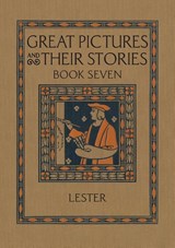 Great Pictures and Their Stories Book Seven - Katherine Morris Lester - 9781640511507