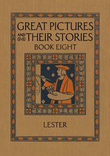 Great Pictures and Their Stories Book Eight - Katherine Morris Lester - 9781640511514