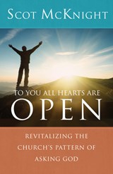 To You All Hearts Are Open - Scot McKnight - 9781640606166