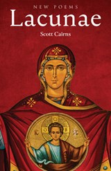 Lacunae: New Poems - Scott Cairns - 9781640608818
