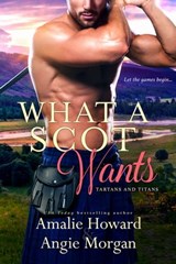 What a Scot Wants - Amalie Howard ; Angie Morgan - 9781640638853