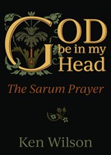 God Be in My Head - Ken Wilson - 9781640651661