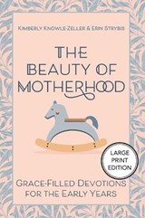 The Beauty of Motherhood - Kimberly Knowle-Zeller ; Erin Strybis - 9781640659049