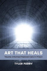 Art That Heals - Tyler J. Parry - 9781640659926