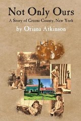 Not Only Ours - Oriana Atkinson ; Dale Steve Gierhart - 9781640661028