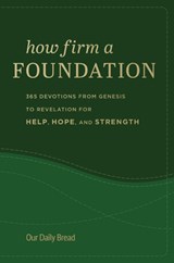 How Firm a Foundation - Our Daily Bread - 9781640701816