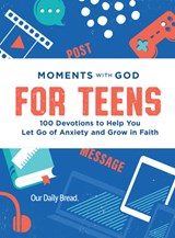 Moments with God for Teens - Our Daily Bread Ministries - 9781640704855