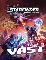 Starfinder Tales from the Vast Adventure Anthology - Rigby Bendele ; Jeremy Corff ; Rue Dickey ; Derry Luttrell - 9781640787896