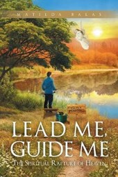 Lead Me, Guide Me, the Spiritual Rapture of Heaven
