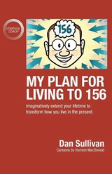 My Plan For Living To 156 - Dan Sullivan - 9781640857414