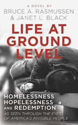 Life at Ground Level - Janet L Black ; Bruce A (Bsn Msh and MPH from San Diego State University and Fnp from Ucsd School of Medicine) Rasmussen - 9781640859104