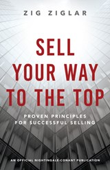 SELL YOUR WAY TO THE TOP - Zig Ziglar - 9781640953352