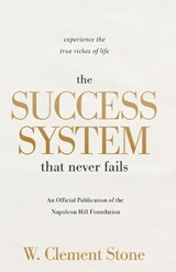 The Success System That Never Fails: Experience the True Riches of Life - W. Clement Stone - 9781640955295