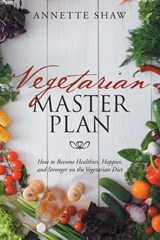 Vegetarian Master Plan - Annette Shaw - 9781640960282