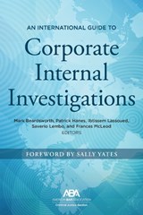 An International Guide to Corporate Internal Investigations - Mark Beardsworth ; Patrick Hanes ; Ibtissem Lassoued ; Saverio Lembo ; Frances McLeod - 9781641059664
