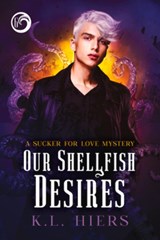 OUR SHELLFISH DESIRES NEW EDIT - K. L. Hiers - 9781641084055
