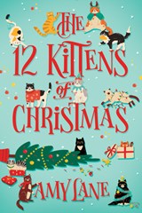The 12 Kittens of Christmas - Amy Lane - 9781641086899