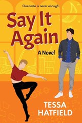 Say It Again - Tessa Hatfield - 9781641087261