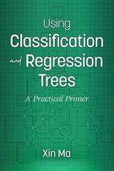 Using Classification and Regression Trees - MA,  Xin - 9781641132374