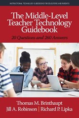 The Middle-Level Teacher Technology Guidebook - Thomas M. Brinthaupt ; Jill A. Robinson ; Richard P. Lipka - 9781641137133